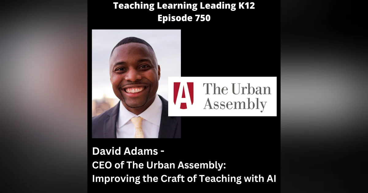 David Adams - CEO of The Urban Assembly - Improving the Craft of Teaching with AI - 750