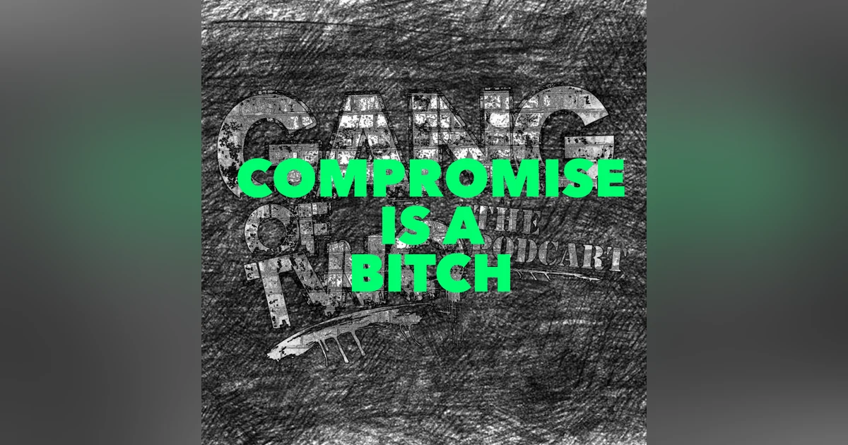 COMPROMISE IS A BITCH