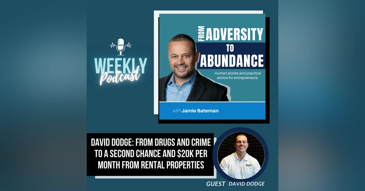 David Dodge: From Drugs and Crime to a Second Chance and $20k per Month from Rental Properties