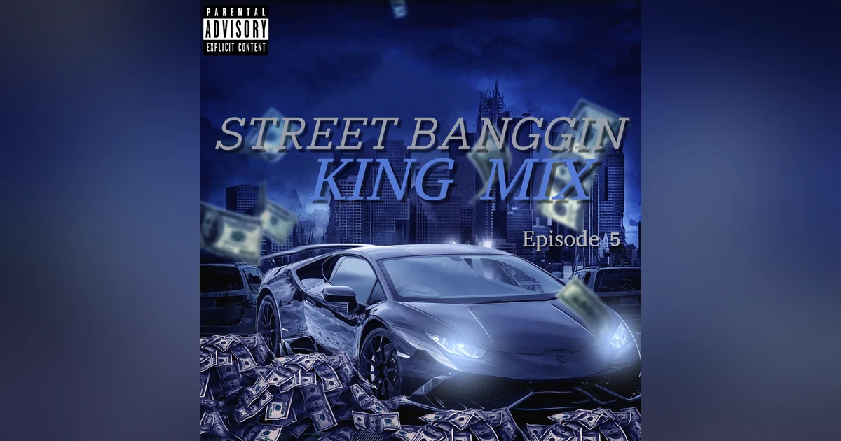 Street Banggin King Mix  (Episode 5)