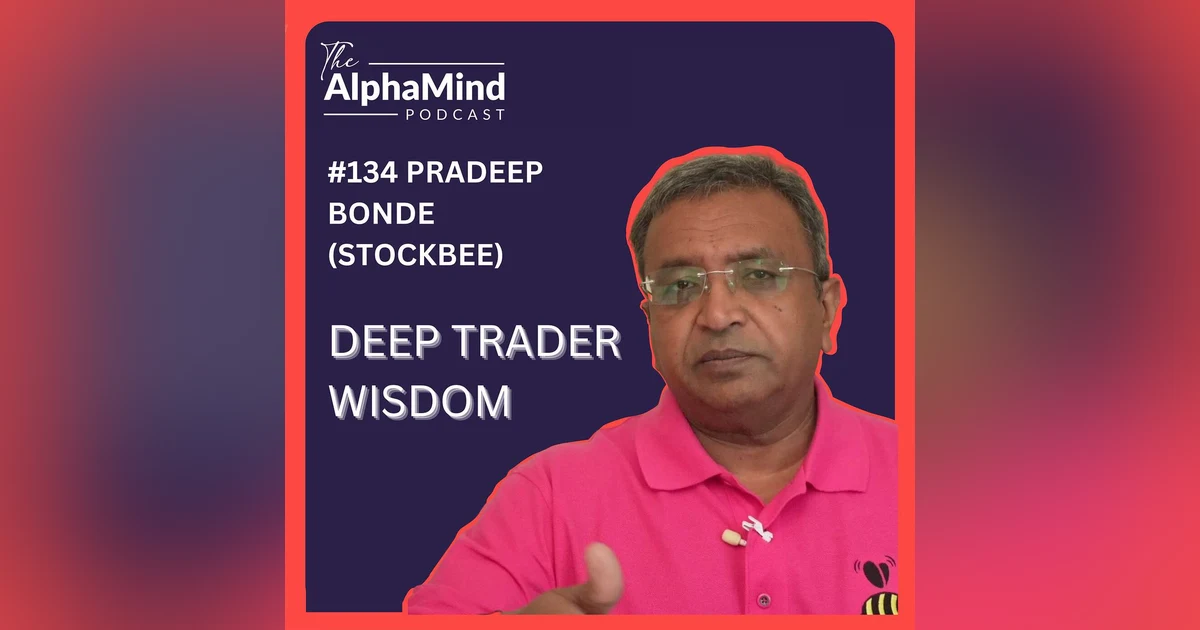 #134 Pradeep Bonde (StockBee): Deep Trader Wisdom