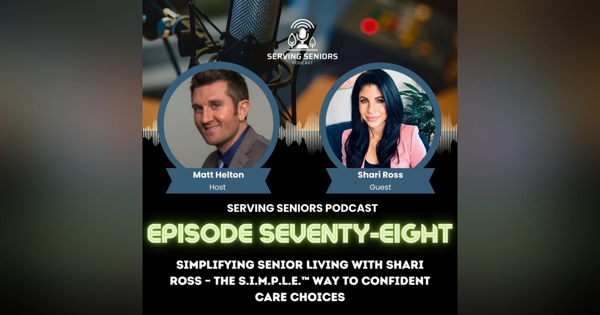 Episode 78: Simplifying Senior Living with Shari Ross – The S.I.M.P.L.E.™ Way to Confident Care Choices