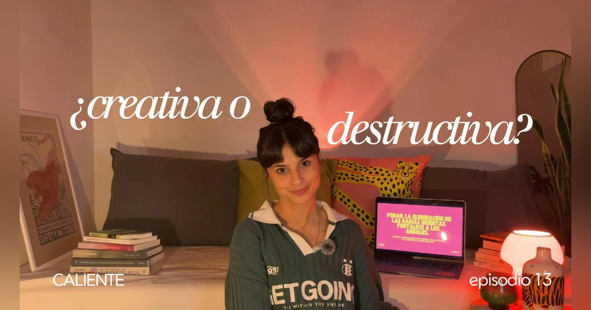CREATIVA VS. DESTRUCTIVA: lo destructivo en el proceso creativo