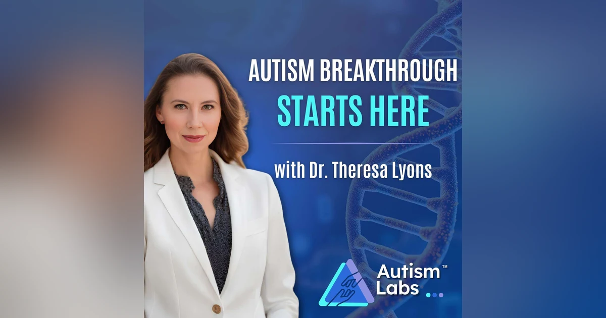 Autism Breakthrough Starts with Health with Dr. Theresa Lyons