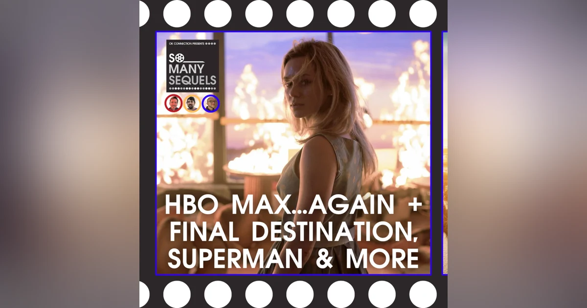 SHOCKER Max Is HBO Max Again + Superman Trailer & Final Destination Bloodlines