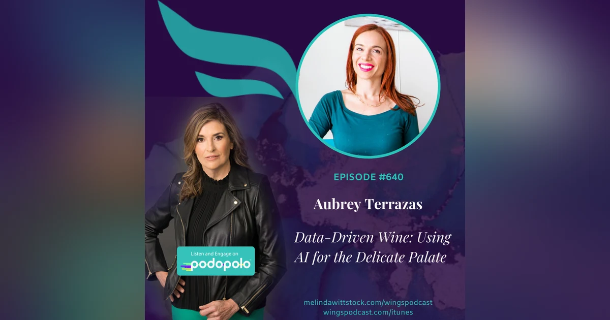 640 Data-Driven Wine: Entrepreneur Aubrey Terrazas on Using AI for the Delicate Palate