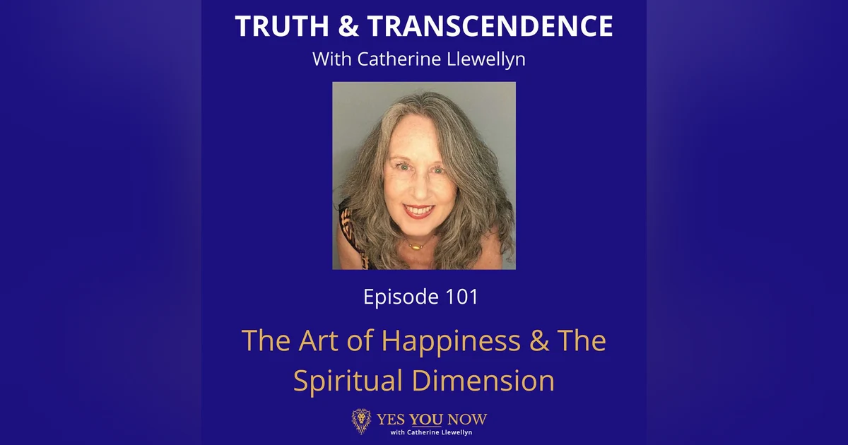 Ep 101: The Art of Happiness & The Spiritual Dimension