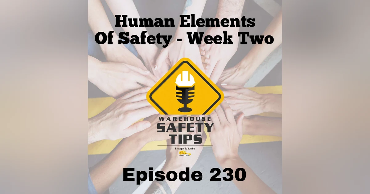 S5 Ep230: Warehouse Safety Tips | Episode 230 | The Human Elements Of Safety - Week Two