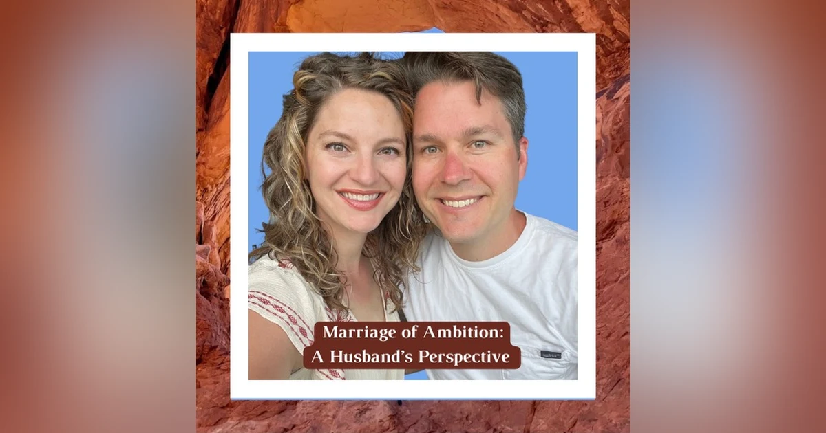 Marriage of Ambition: A Husband's Perspective