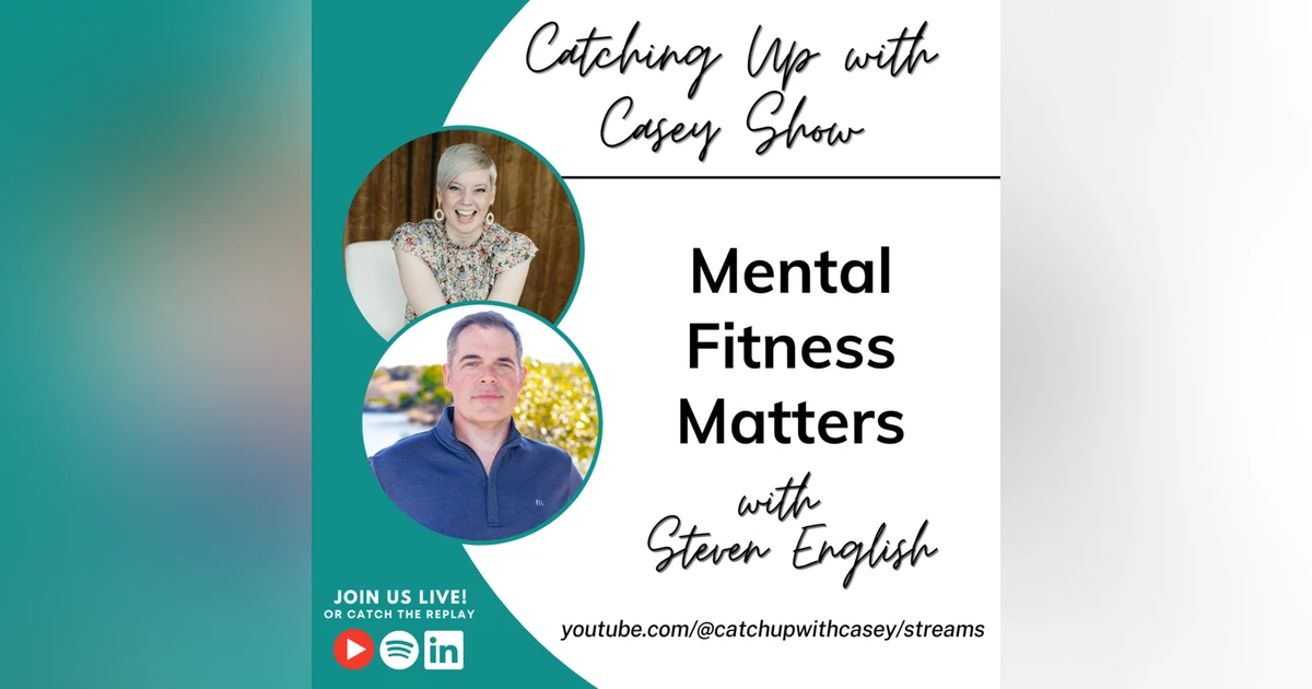 Mental Fitness Matters with Steven English