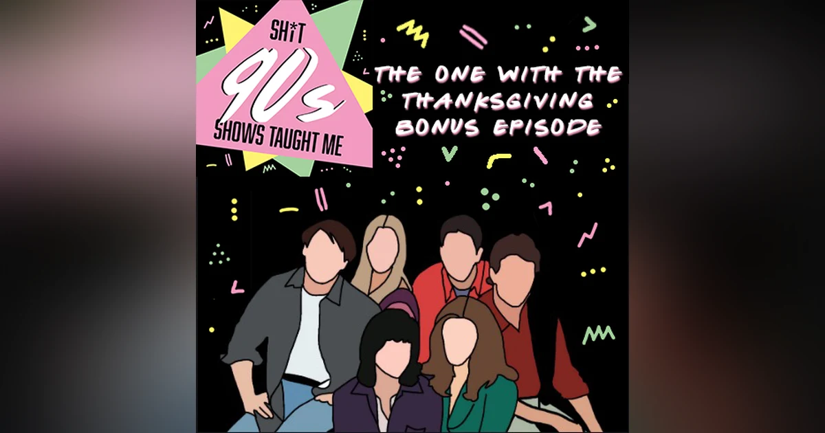 BONUS: Friends Thanksgiving Episodes