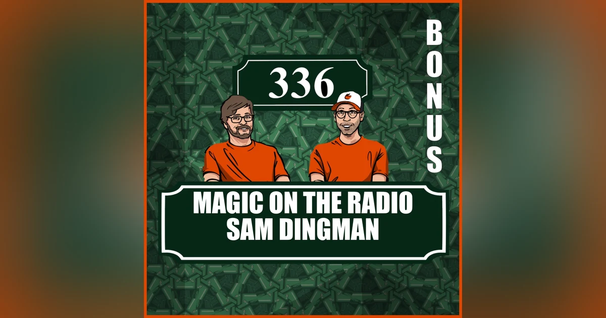 Bonus. : Magic on the Radio with Sam Dingman