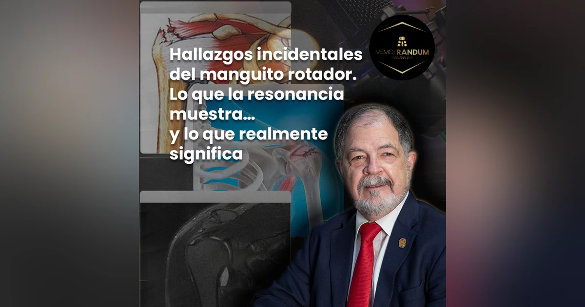 Hallazgos incidentales del manguito rotador Lo que la resonancia muestra… y lo que realmente significa.
