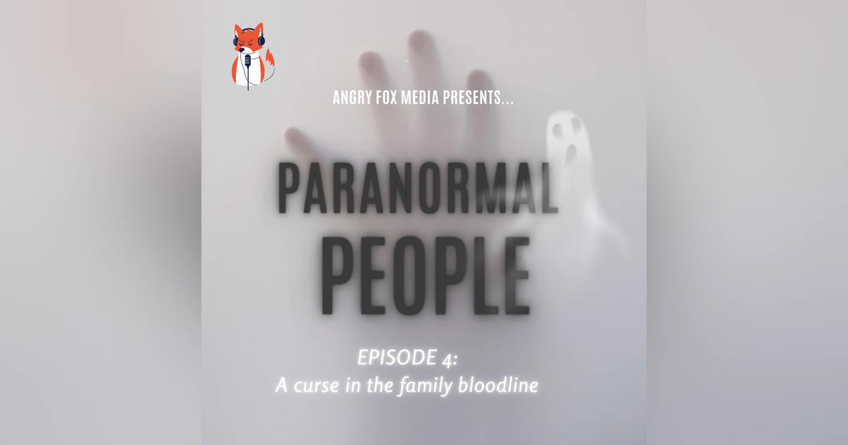Episode 4 - A curse in the family bloodline