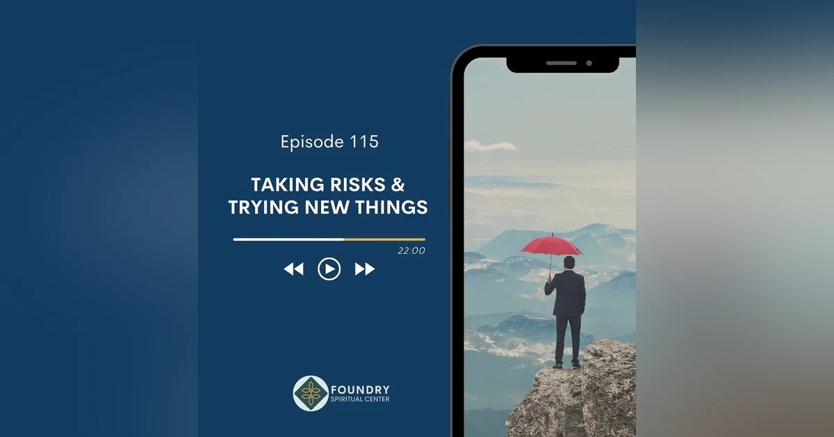 Ep 115 Taking Risks and Trying New Things