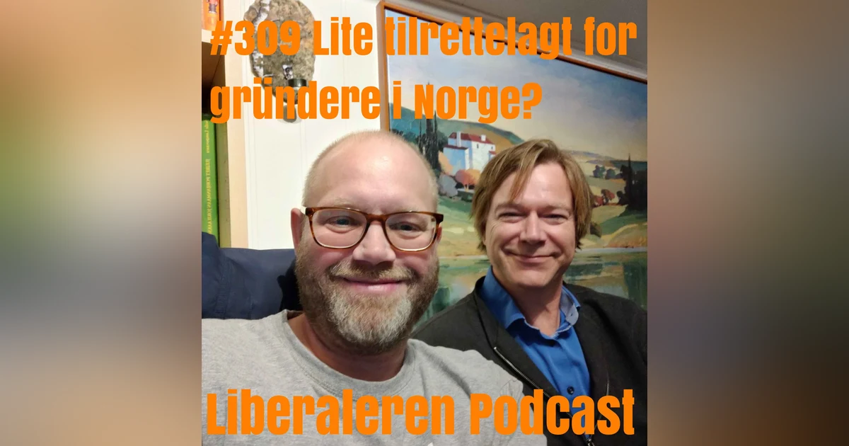 #309 Lite tilrettelagt for gründere i Norge?