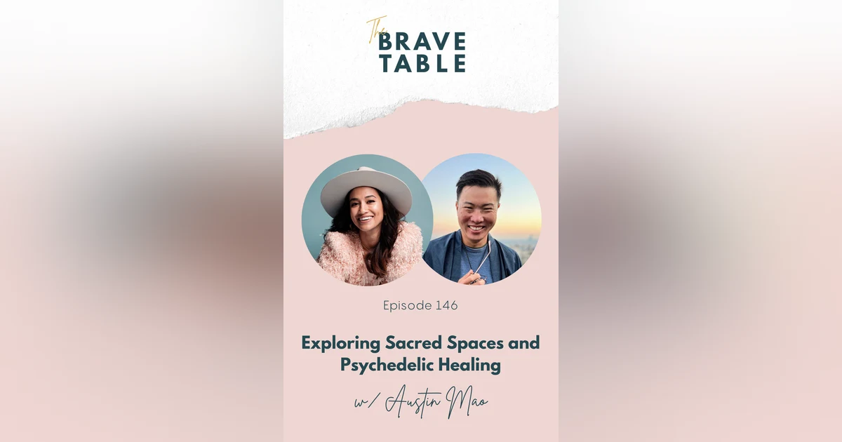 146: Exploring Sacred Spaces and Psychedelic Healing with Austin Mao