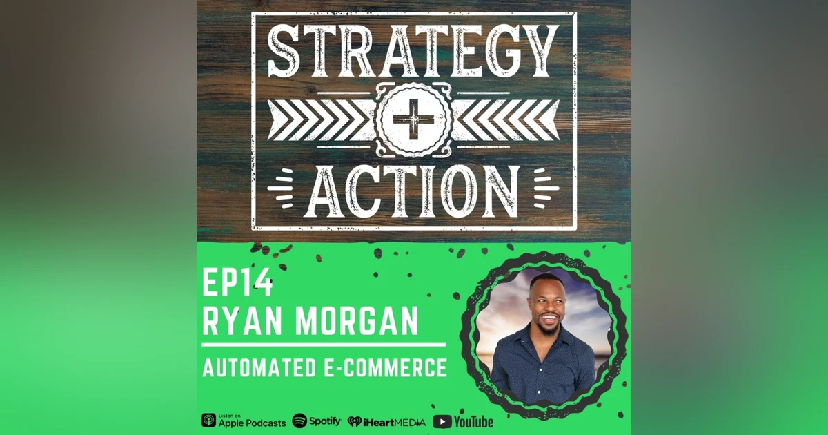 Ep14 Ryan Morgan - The Power of Automated E-Commerce