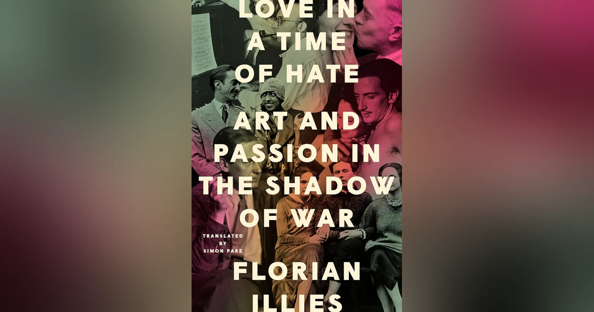 576 Love and Art in a Time of Hate - How European Artists and Intellectuals Survived the 1930s (with Florian Illies)