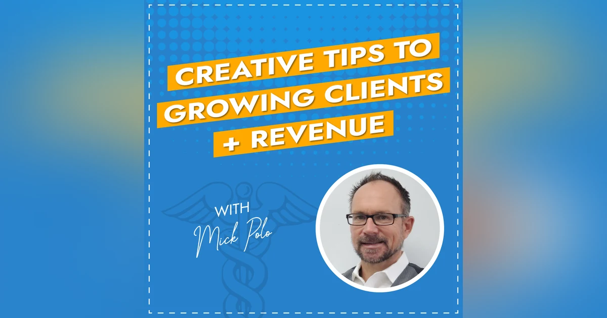 Creative Tips to Growing Clients + Revenue with Mick Polo