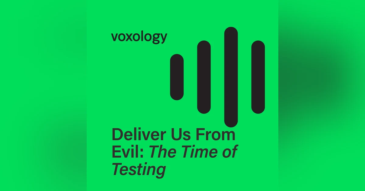 Deliver Us From Evil: The Time of Testing