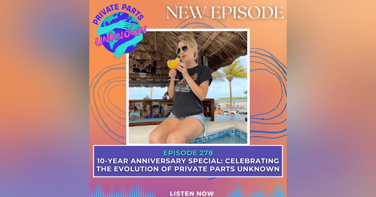 10-Year Anniversary Special: Celebrating the Evolution of Private Parts Unknown