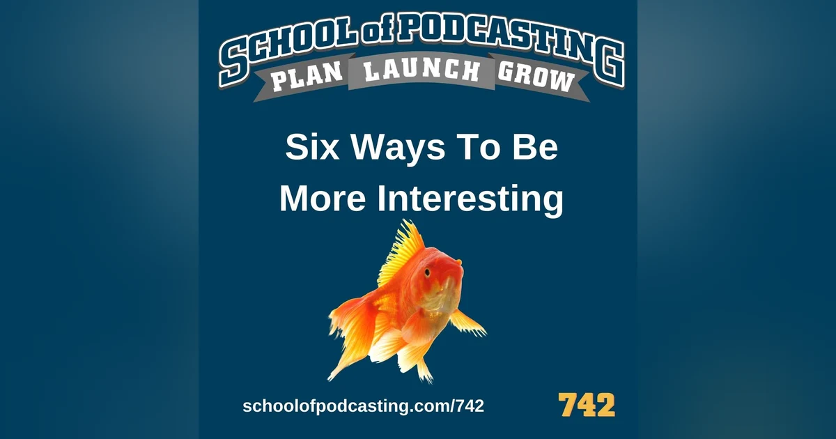 Six Strategies To Make Your Podcast Interesting