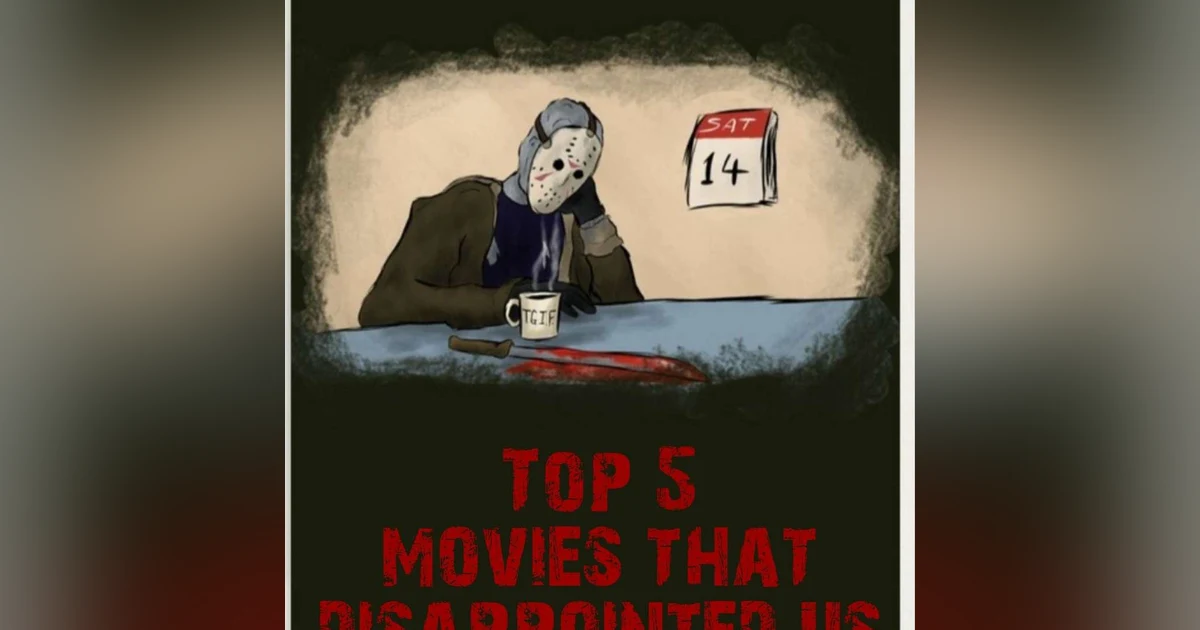 Episode 48: Top 5 Movies That Disappointed Us