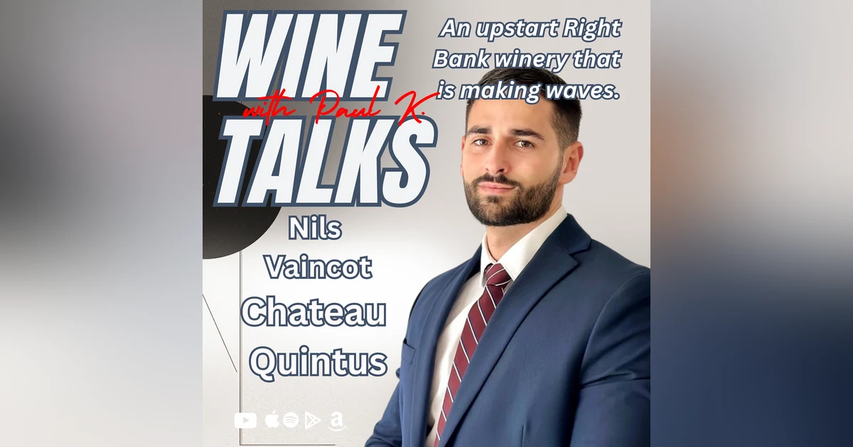 Beyond Classification: Château Quintus, Wine Passion, and Reimagining Saint-Émilion’s Legacy: Nils Vaincot