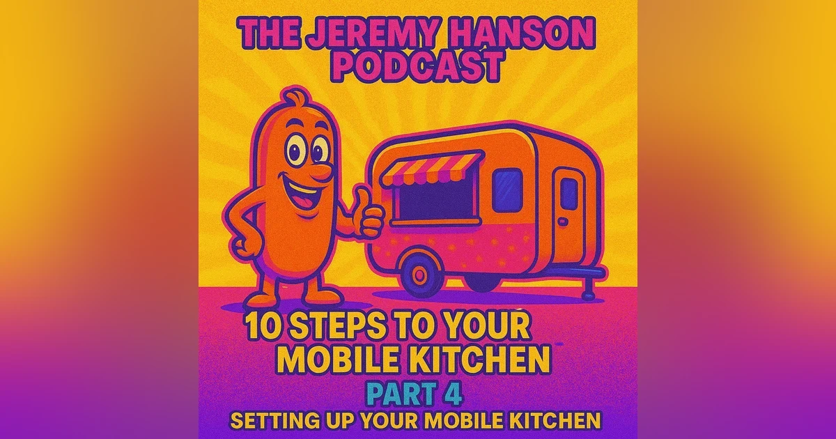 10 Steps to Open a Food Truck or Trailer: Part 4 - Setting Up Your Mobile Kitchen with Gus the Grinder