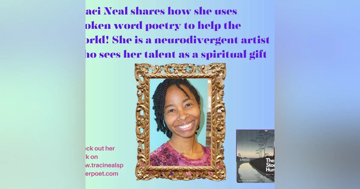 Season 4. Episode 9. How Neurodivergent Spoken Word Artist Traci Neal helps the world