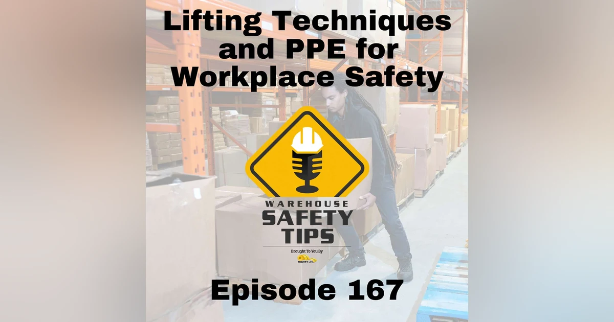 S4 Ep167: Warehouse Safety Tips | Episode 167 | Lifting Techniques and PPE for Workplace Safety
