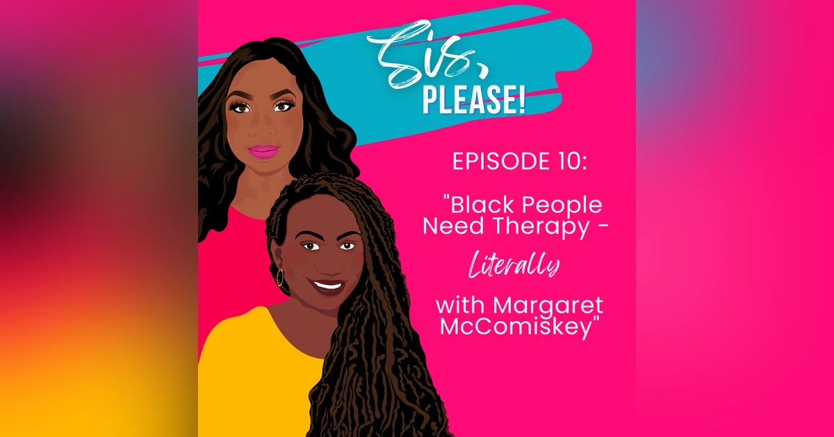 Black People Need Therapy - Literally with Margaret McComiskey