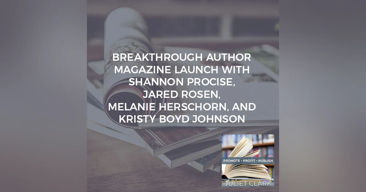 Breakthrough Author Magazine Launch With Shannon Procise, Jared Rosen, Melanie Herschorn, And Kristy Boyd Johnson