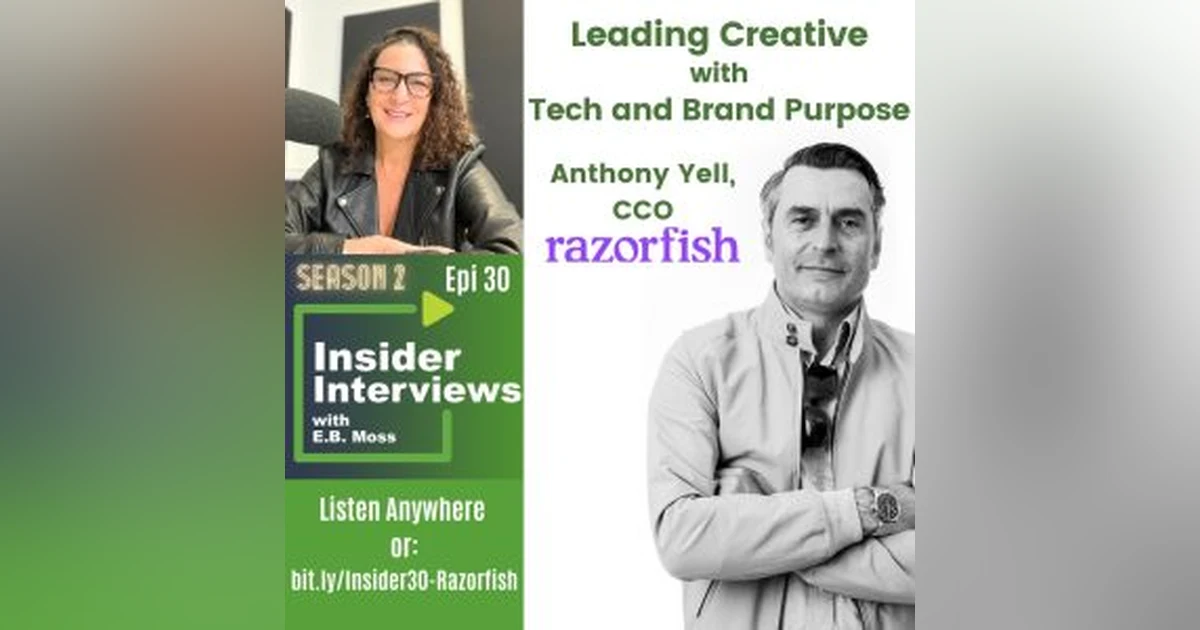 Anthony Yell: Leading Razorfish Creative with Tech & Brand Purpose