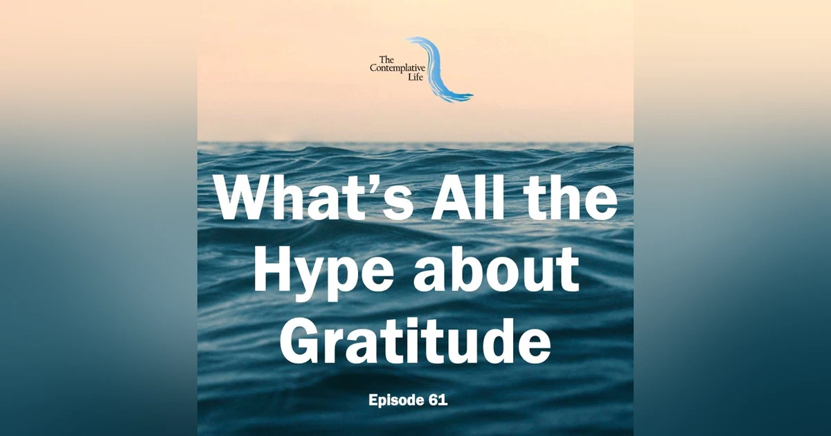 Ep 61 What’s All the Hype about Gratitude