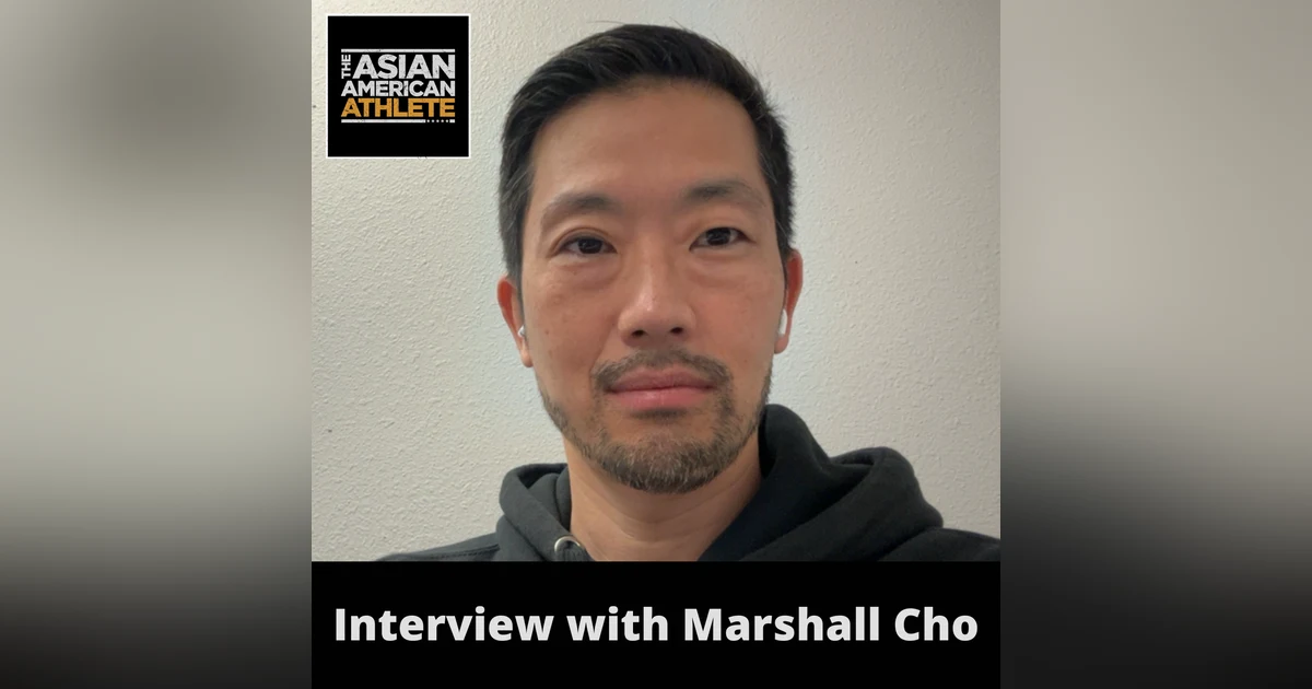 Teaching Basketball, the Power of Relationships, and Lessons Learned from an Incredible Basketball Coaching Journey  with Marshall Cho