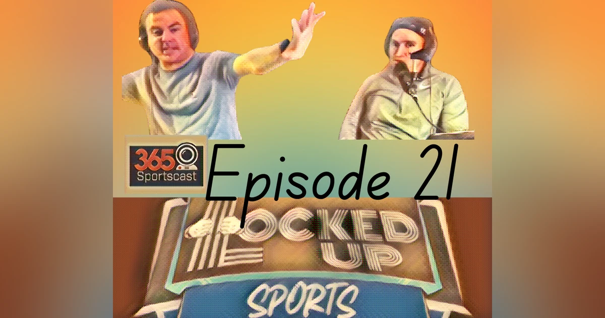 Locked Up Sports Ep 21
