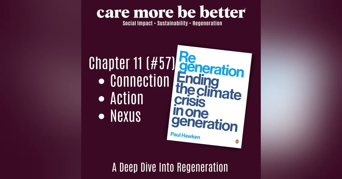 Action & Connection: A Regenerative Journey Inspired by Paul Hawken (originally published as episode 57: Regeneration Part 11)