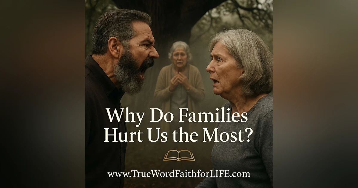 Why Do Families HURT Us the Most?