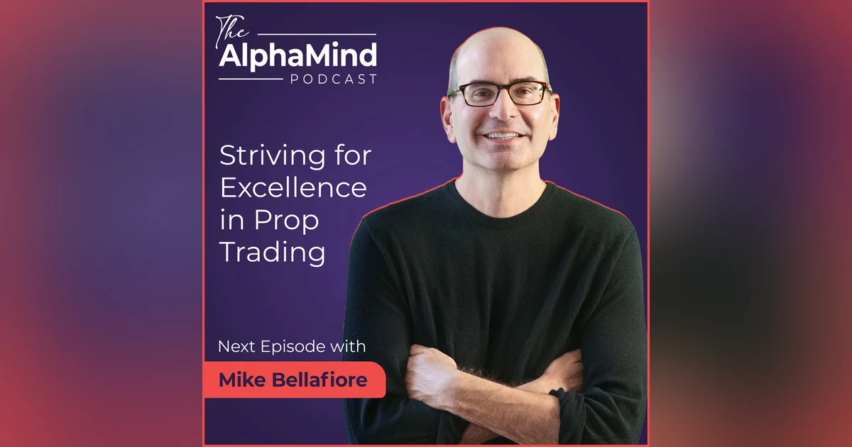 #83 Mike Bellafiore - Striving for Excellence in Prop Trading