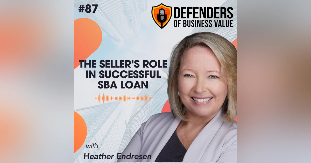 EP 87: The Seller’s role in successful SBA loan with Heather Endresen of VISO Business Capital