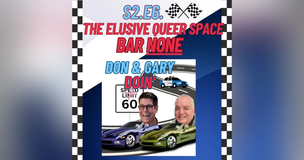 S2E6 "The Elusive Queer Space/Bar NONE
