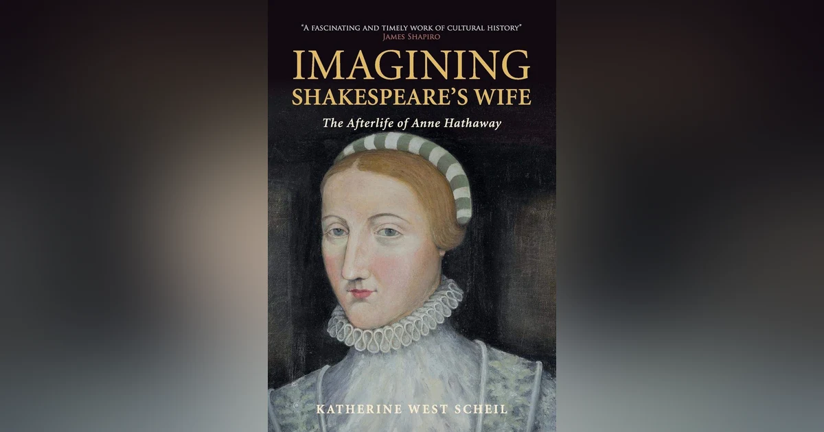 Imagining Shakespeare’s Wife: A Conversation with Katherine Scheil