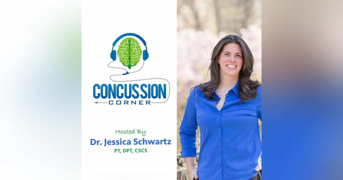 Concussion Corner Podcast & host (Dr. Jessica Schwartz, PT, DPT, CSCS)