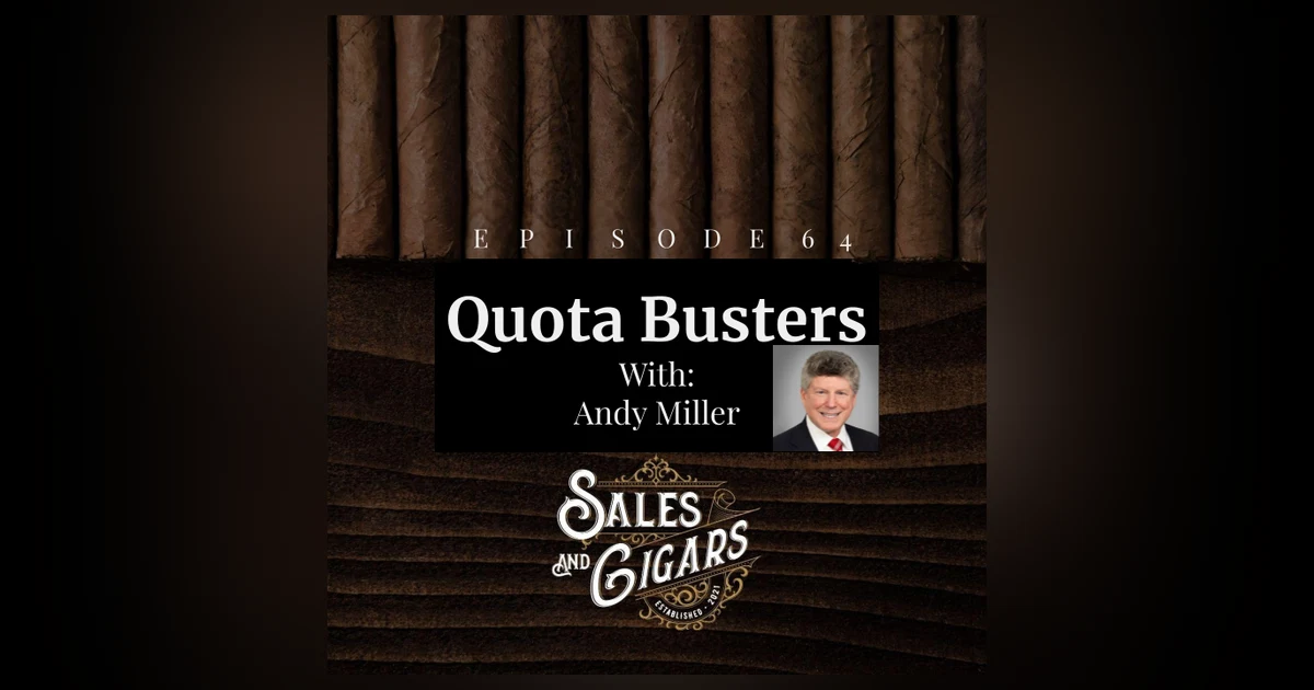Sales and Cigars Ep 64 Andy Miller "Quota Busters"