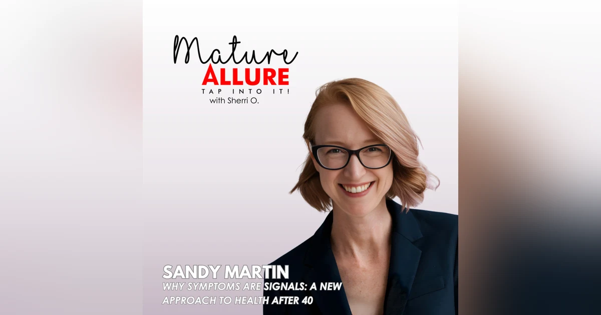 Sandy Martin on Why Symptoms Are Signals: A New Approach to Health After 40