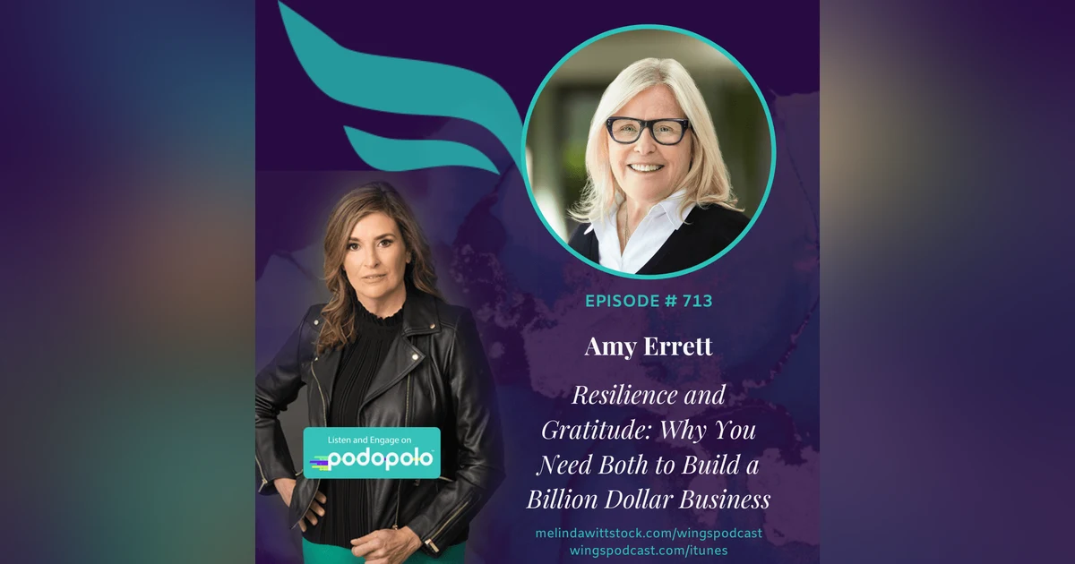 Resilience and Gratitude: Entrepreneur and Investor Amy Errett on Why You Need Both to Build a Billion Dollar Business