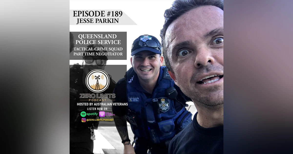 Ep.189 Jesse Parkin Queensland Police Service Tactical Crime Squad - Part Time Negotiator