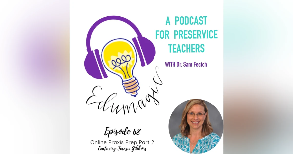Praxis Prep part 2 - student success coordinator perspective featuring Teresa Gibbons E67
